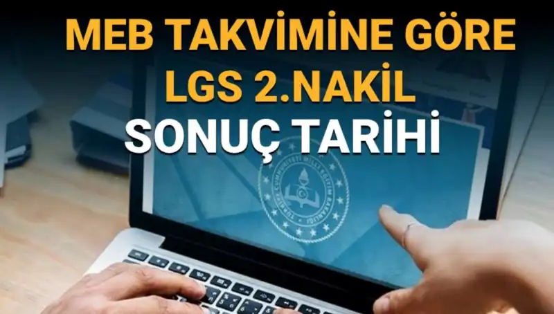 LGS 2. Nakil Sürecinin Son Tarihleri Açıklandı: Öğrencileri Neler Bekliyor?