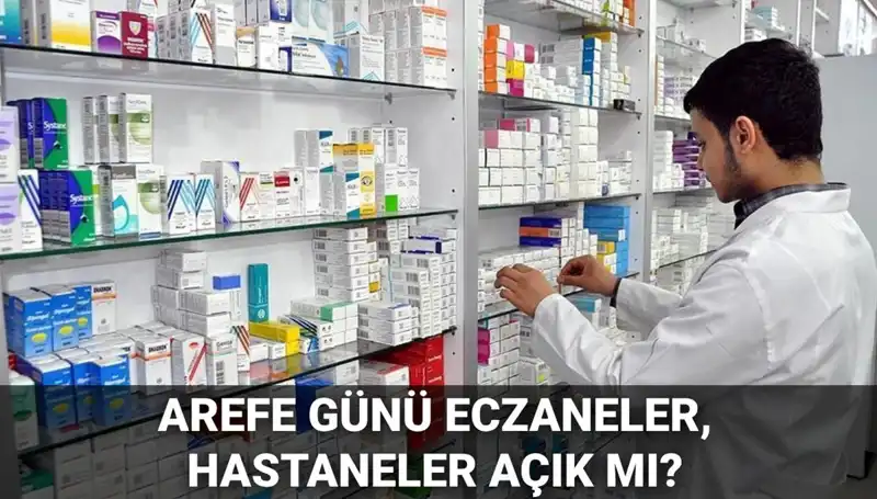 Eczaneler ve Hastaneler 5 Haziran Arefe Günü Açık mı, Kapalı mı?