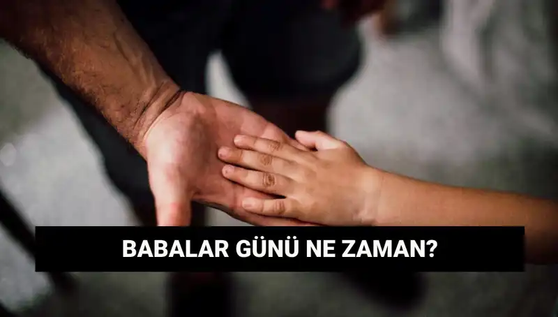 Babalar Günü 2025'te Ne Zaman? Tarihini ve Anlamını Keşfedin!