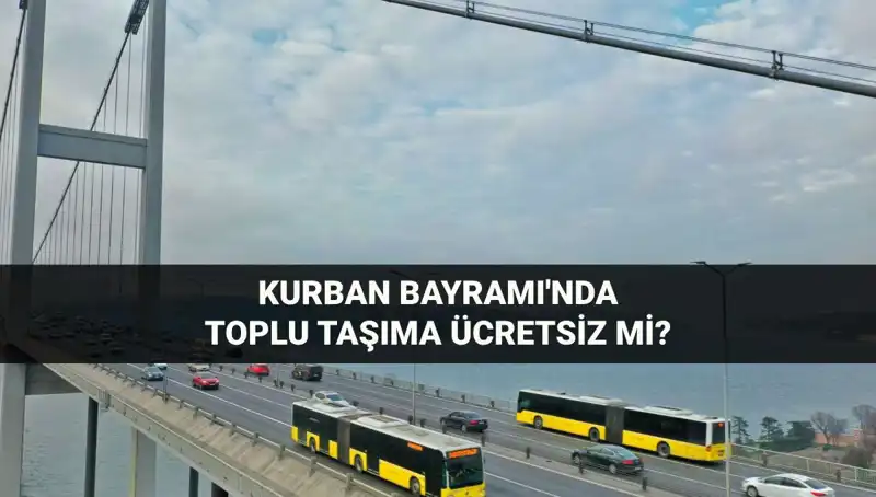 Kurban Bayramı'nda Toplu Taşıma Ücretsiz Mi? İşte Yanıtı!