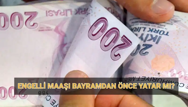 Engelli Aylıkları Bayram Öncesi Hesaplara Geçecek mi?