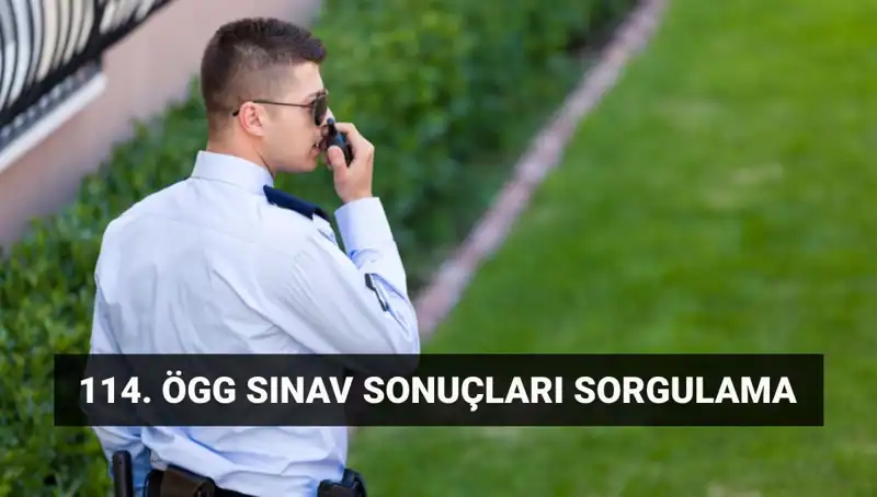 Özel Güvenlik Sınav Sonuçları Açıklandı mı? 114. Dönem Sonuç Sorgulama Rehberi
