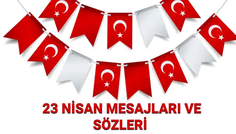 23 Nisan Ulusal Egemenlik ve Çocuk Bayramı: Resimli ve Yazılı Mesajlar