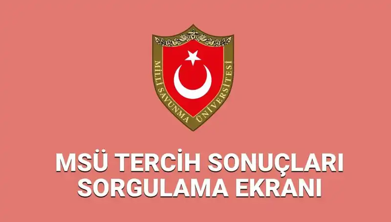 2025 MSÜ Tercih Sonuçları Açıklandı mı? Sonuçları Nereden Sorgulayabilirsiniz?